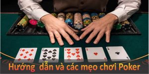 Poker: Cách Chơi Cơ Bản và Mẹo Hay